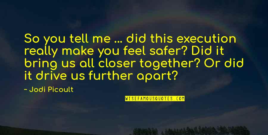 Dave Haywood Quotes By Jodi Picoult: So you tell me ... did this execution Dave Haywood Quotes By Jodi Picoult: So you tell me ... did this execution