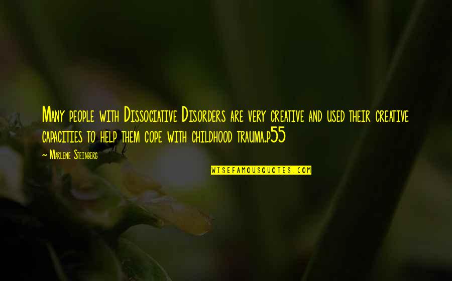 Dave Haywood Quotes By Marlene Steinberg: Many people with Dissociative Disorders are very creative Dave Haywood Quotes By Marlene Steinberg: Many people with Dissociative Disorders are very creative