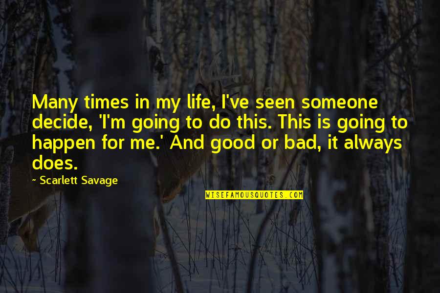 Dave Kerpen Quotes By Scarlett Savage: Many times in my life, I've seen someone