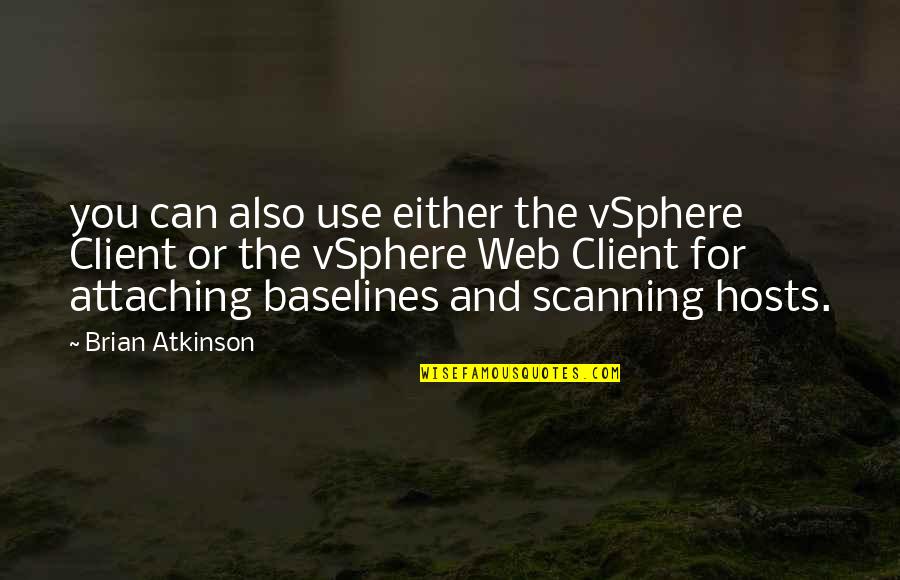 Dave Lamb Best Quotes By Brian Atkinson: you can also use either the vSphere Client