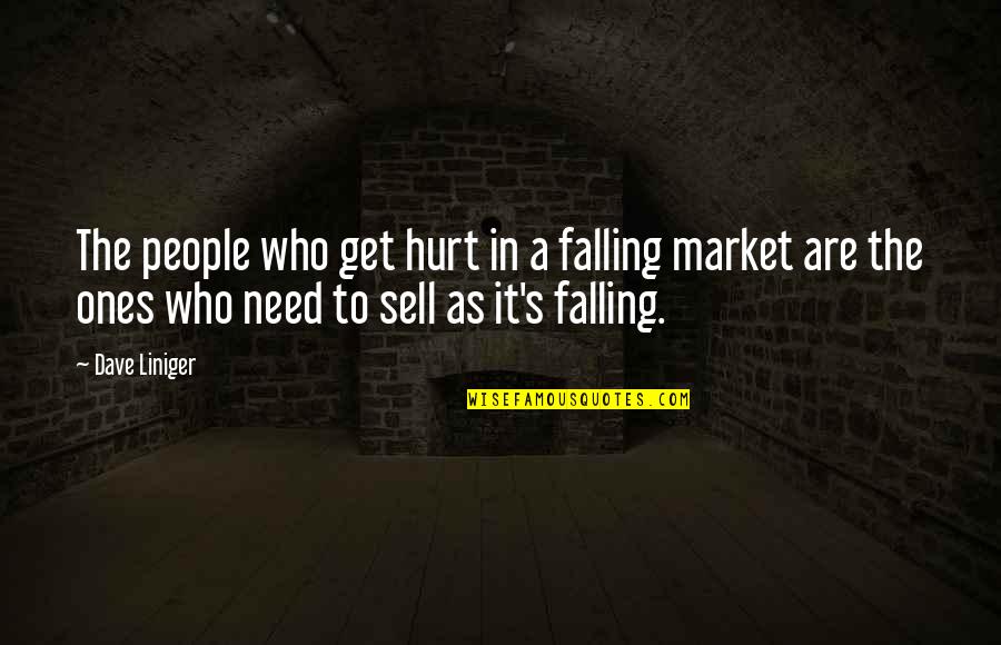 Dave Liniger Quotes By Dave Liniger: The people who get hurt in a falling