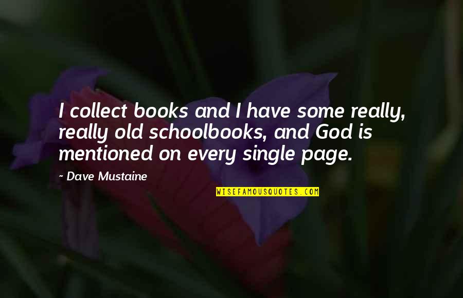 Dave Mustaine Quotes By Dave Mustaine: I collect books and I have some really,