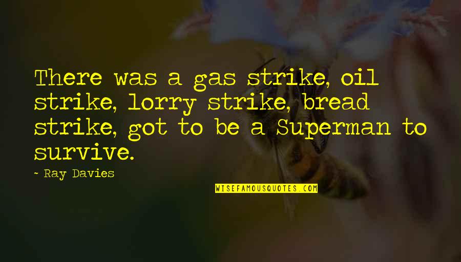 Dave Niehaus Quotes By Ray Davies: There was a gas strike, oil strike, lorry