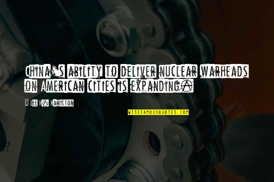 Davenne 2012 Quotes By Lee H. Hamilton: China's ability to deliver nuclear warheads on American