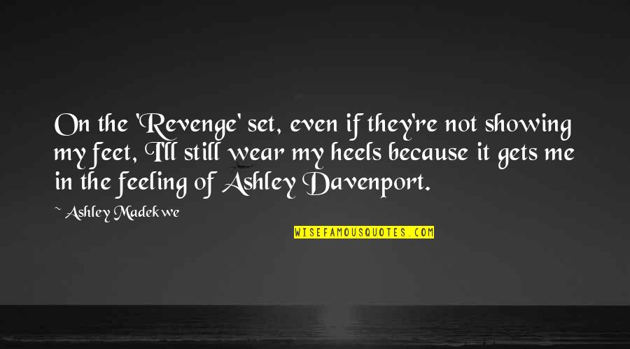 Davenport Quotes By Ashley Madekwe: On the 'Revenge' set, even if they're not