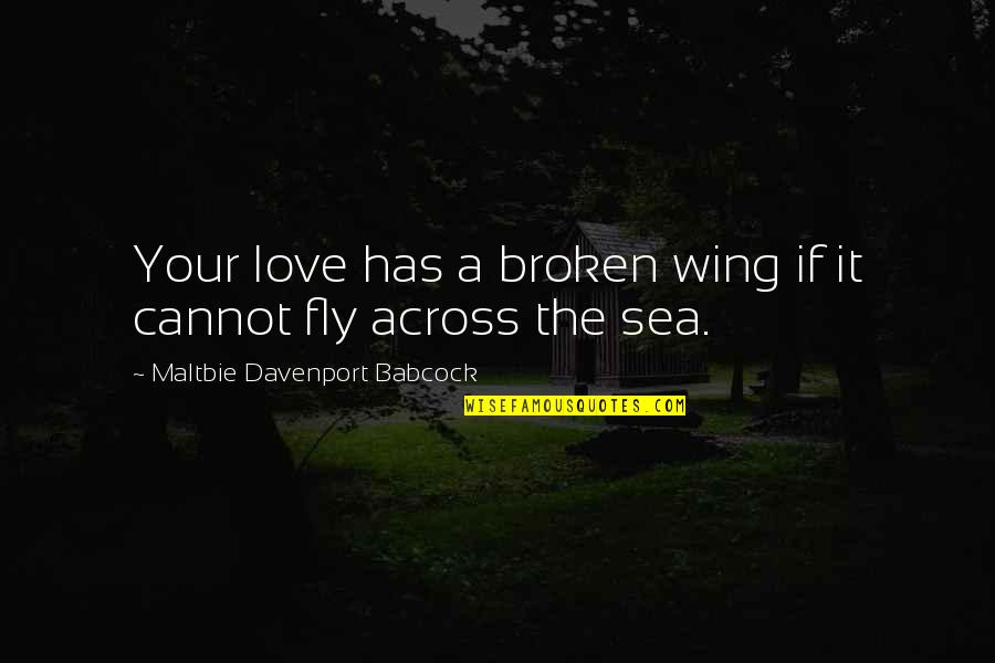 Davenport Quotes By Maltbie Davenport Babcock: Your love has a broken wing if it