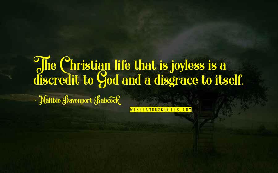 Davenport Quotes By Maltbie Davenport Babcock: The Christian life that is joyless is a Davenport Quotes By Maltbie Davenport Babcock: The Christian life that is joyless is a