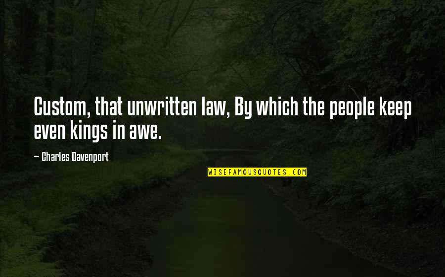 Davenport's Quotes By Charles Davenport: Custom, that unwritten law, By which the people
