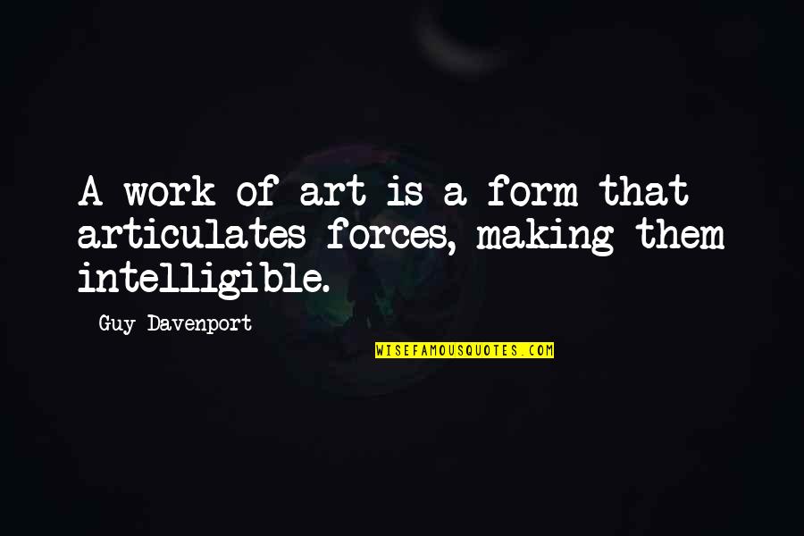 Davenport's Quotes By Guy Davenport: A work of art is a form that