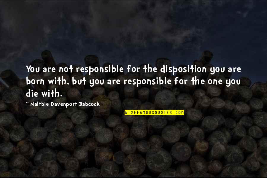 Davenport's Quotes By Maltbie Davenport Babcock: You are not responsible for the disposition you