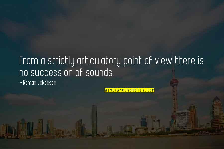 Daversa Quotes By Roman Jakobson: From a strictly articulatory point of view there