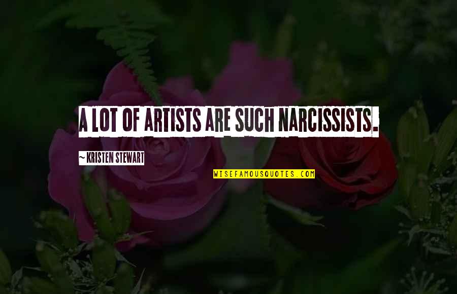 Davette Quotes By Kristen Stewart: A lot of artists are such narcissists.