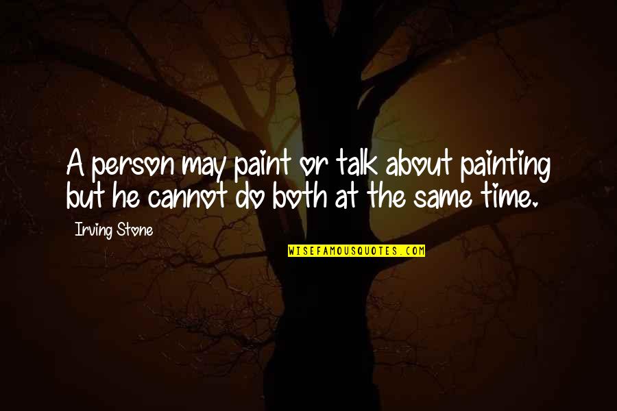 Davey Allison Quotes By Irving Stone: A person may paint or talk about painting