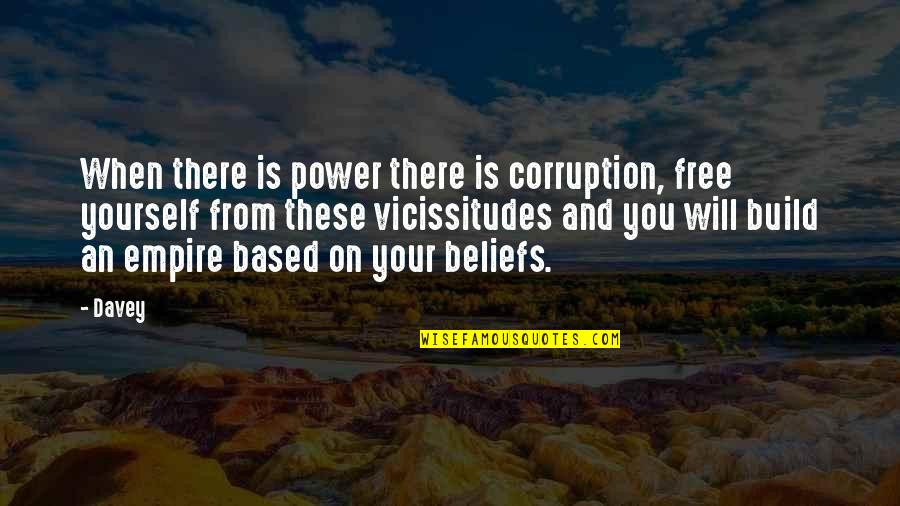 Davey Quotes By Davey: When there is power there is corruption, free