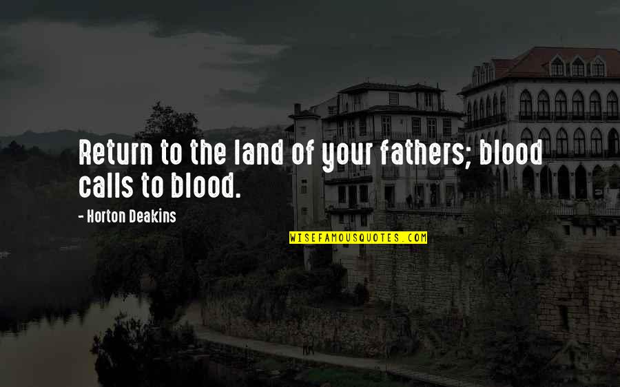 Davi Kopenawa Quotes By Horton Deakins: Return to the land of your fathers; blood