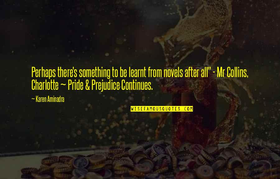 David Agenjo Quotes By Karen Aminadra: Perhaps there's something to be learnt from novels David Agenjo Quotes By Karen Aminadra: Perhaps there's something to be learnt from novels