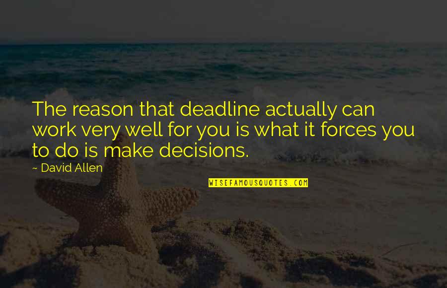 David Allen Quotes By David Allen: The reason that deadline actually can work very