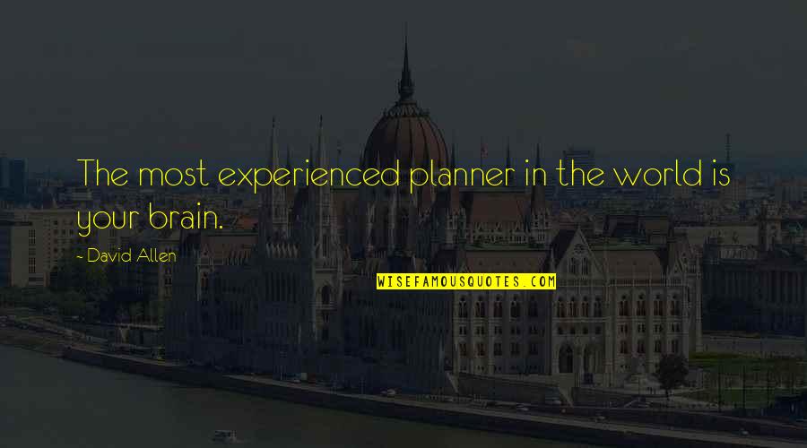 David Allen Quotes By David Allen: The most experienced planner in the world is