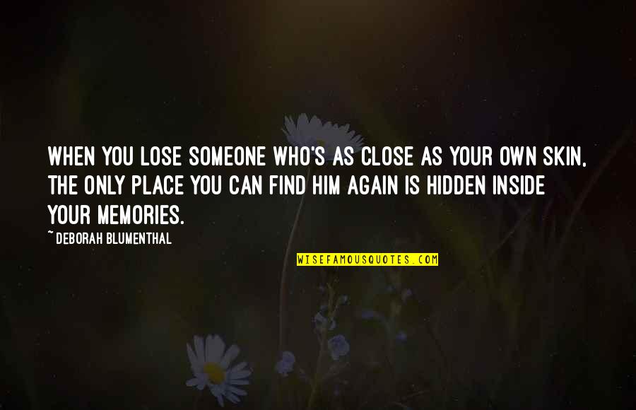 David And Goliath Type Quotes By Deborah Blumenthal: When you lose someone who's as close as