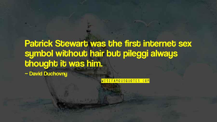 David And Patrick Quotes By David Duchovny: Patrick Stewart was the first internet sex symbol