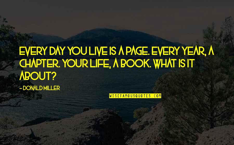 David And Patrick Quotes By Donald Miller: Every day you live is a page. Every