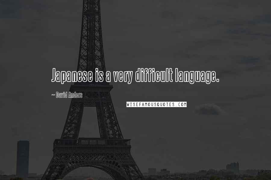 David Anders quotes: Japanese is a very difficult language.