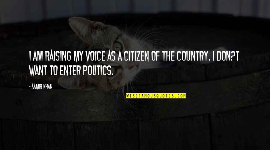 David Antin Quotes By Aamir Khan: I am raising my voice as a citizen