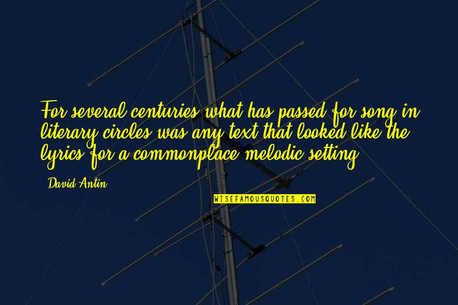 David Antin Quotes By David Antin: For several centuries what has passed for song David Antin Quotes By David Antin: For several centuries what has passed for song