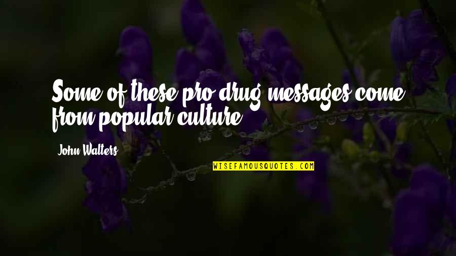 David Arquette Quotes By John Walters: Some of these pro-drug messages come from popular