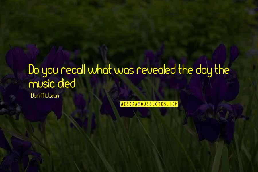 David Beebe Quotes By Don McLean: Do you recall what was revealed the day