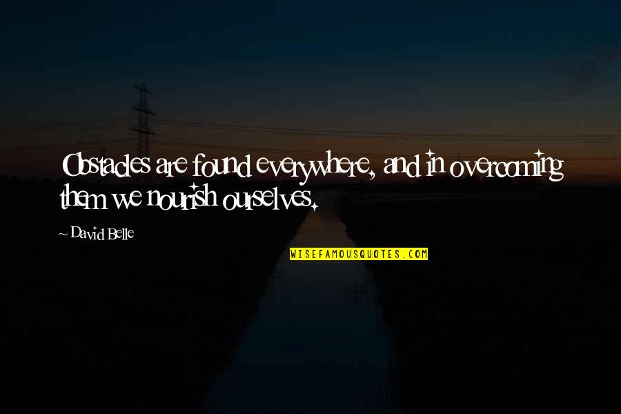 David Belle Quotes By David Belle: Obstacles are found everywhere, and in overcoming them