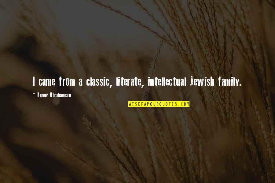 David Bentley Hart Quotes By Lenny Abrahamson: I came from a classic, literate, intellectual Jewish