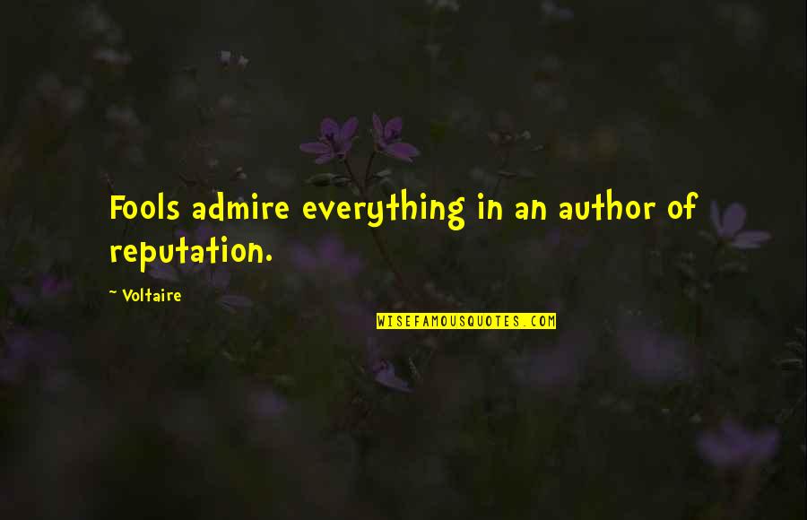 David Bezmozgis Quotes By Voltaire: Fools admire everything in an author of reputation.