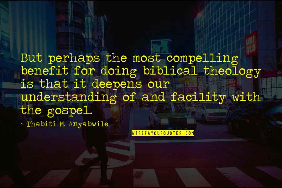 David Blackwell Quotes By Thabiti M. Anyabwile: But perhaps the most compelling benefit for doing