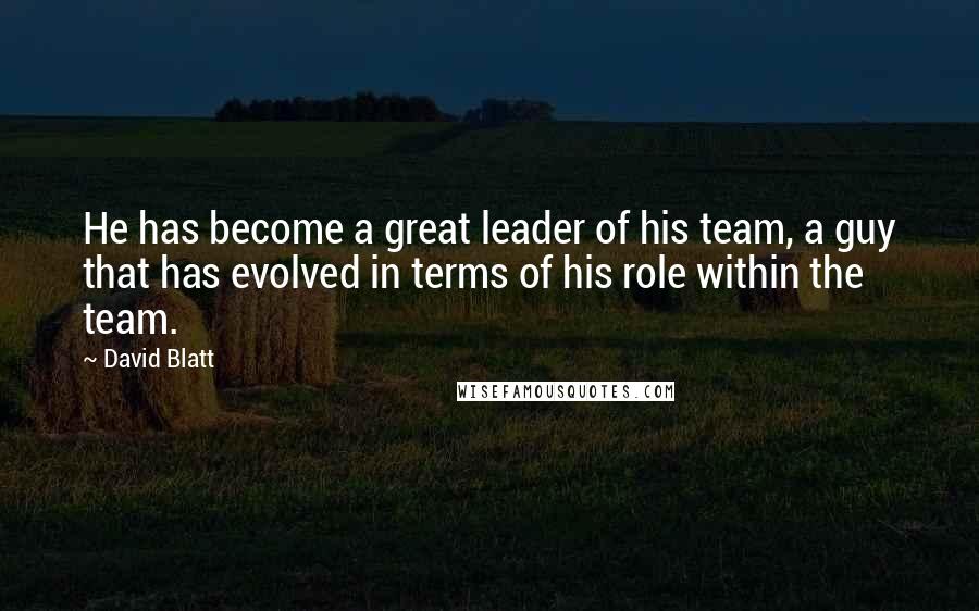 David Blatt quotes: He has become a great leader of his team, a guy that has evolved in terms of his role within the team. David Blatt quotes: He has become a great leader of his team, a guy that has evolved in terms of his role within the team.