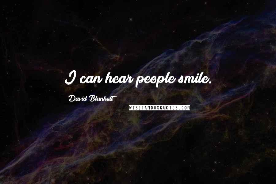 David Blunkett quotes: I can hear people smile.