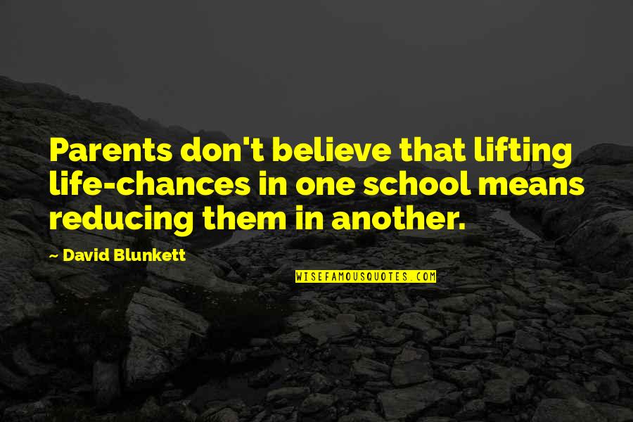 David Blunkett Quotes By David Blunkett: Parents don't believe that lifting life-chances in one