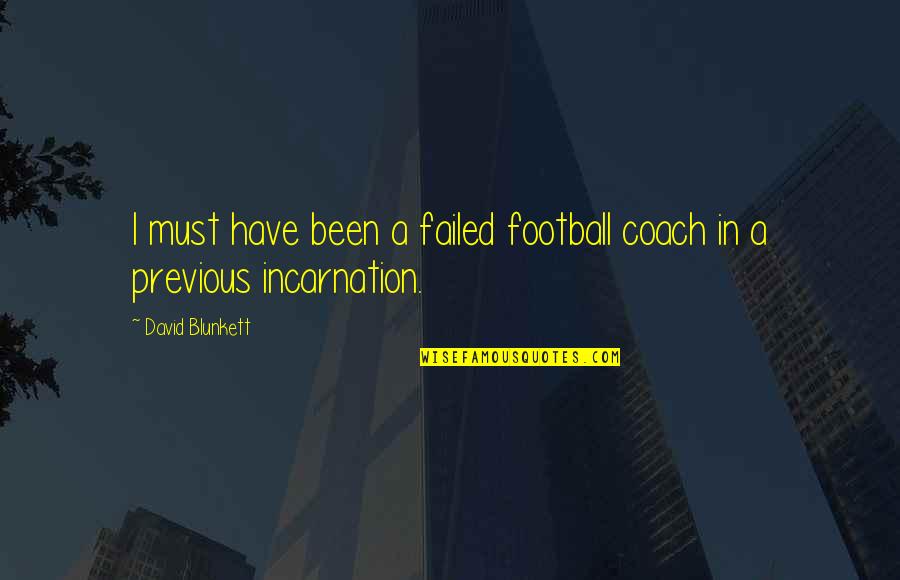 David Blunkett Quotes By David Blunkett: I must have been a failed football coach