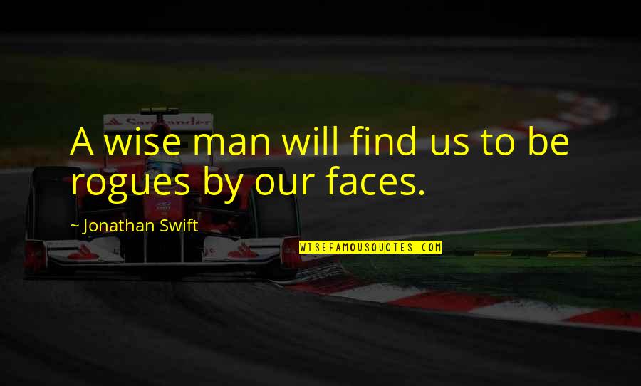 David Bordwell Quotes By Jonathan Swift: A wise man will find us to be David Bordwell Quotes By Jonathan Swift: A wise man will find us to be