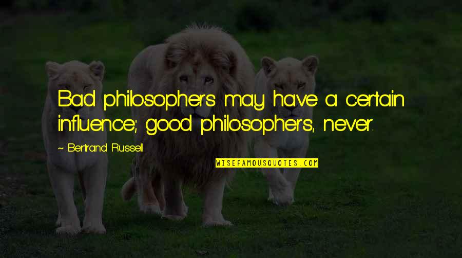 David Boudia Quotes By Bertrand Russell: Bad philosophers may have a certain influence; good