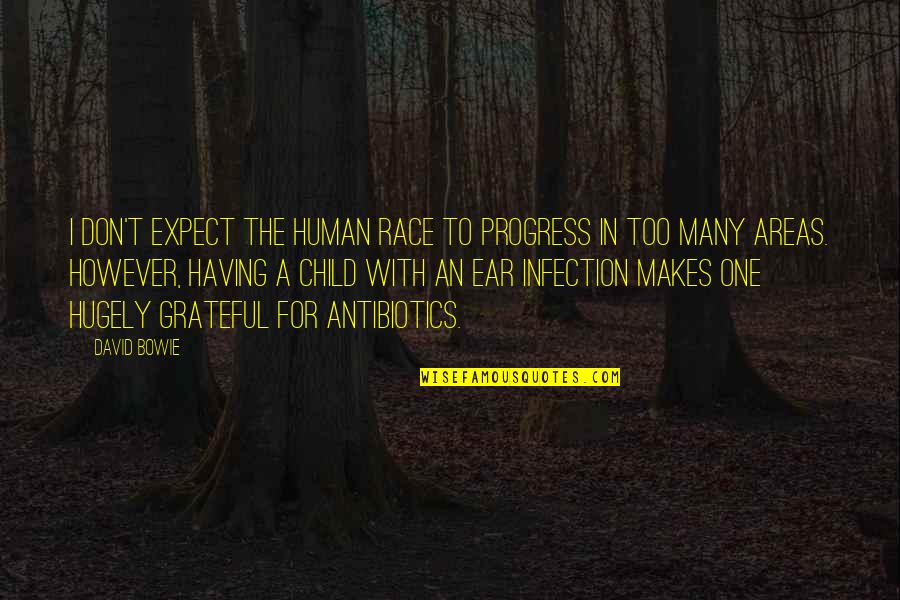 David Bowie Quotes By David Bowie: I don't expect the human race to progress