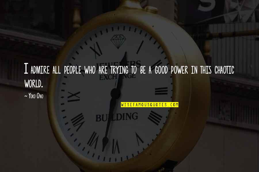 David Bowies Quotes By Yoko Ono: I admire all people who are trying to