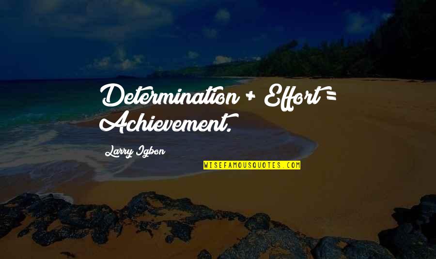 David Brent Quotes By Larry Igbon: Determination + Effort = Achievement.