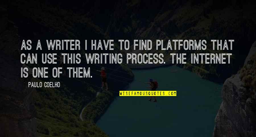David Brower Environmentalist Quotes By Paulo Coelho: As a writer I have to find platforms David Brower Environmentalist Quotes By Paulo Coelho: As a writer I have to find platforms