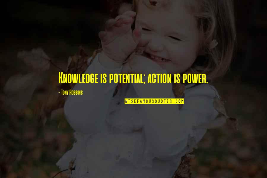 David Brower Environmentalist Quotes By Tony Robbins: Knowledge is potential; action is power.