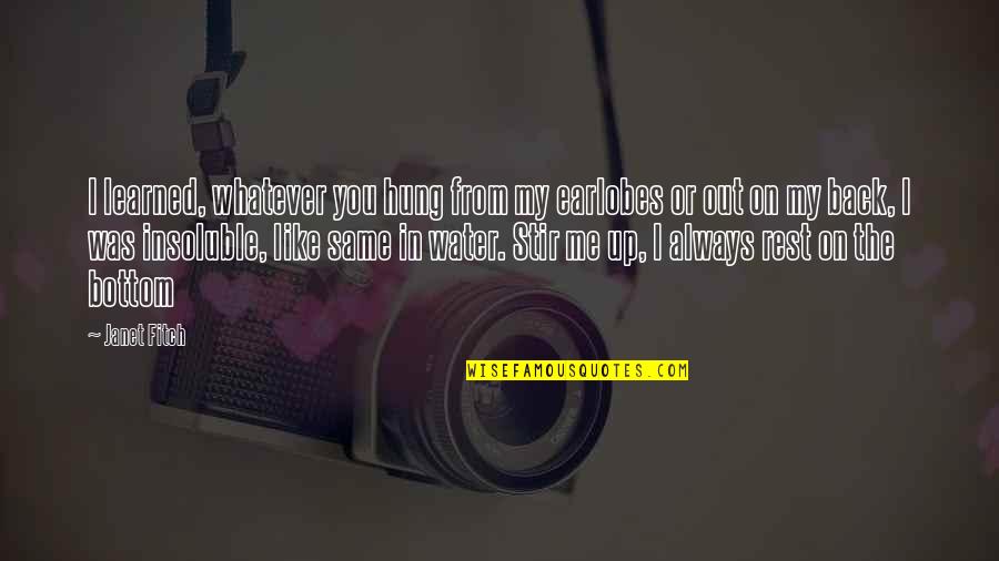 David Burnett Quotes By Janet Fitch: I learned, whatever you hung from my earlobes