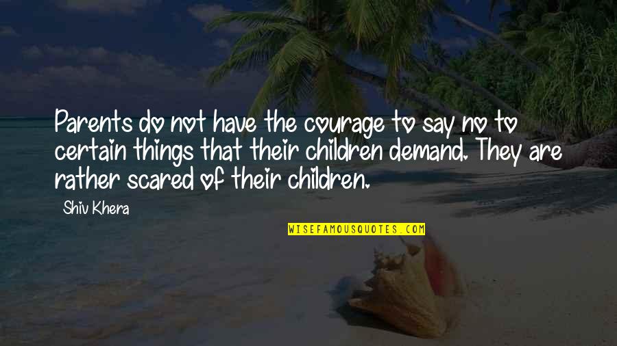 David Burnett Quotes By Shiv Khera: Parents do not have the courage to say