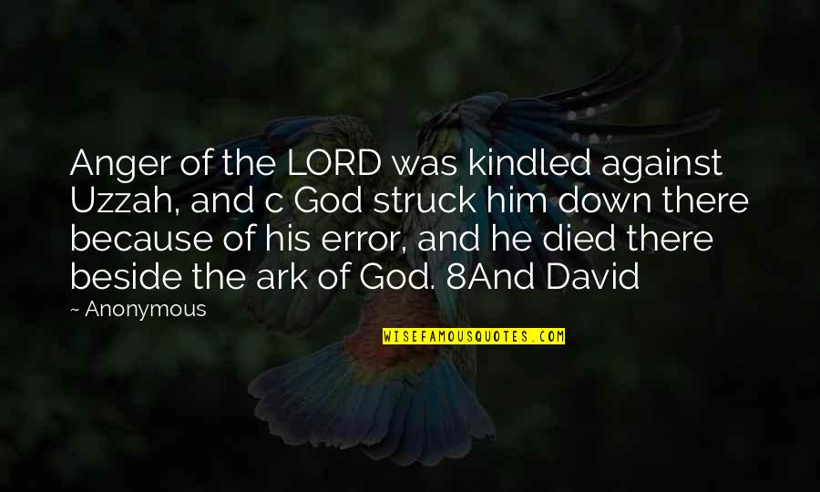 David C Quotes By Anonymous: Anger of the LORD was kindled against Uzzah,