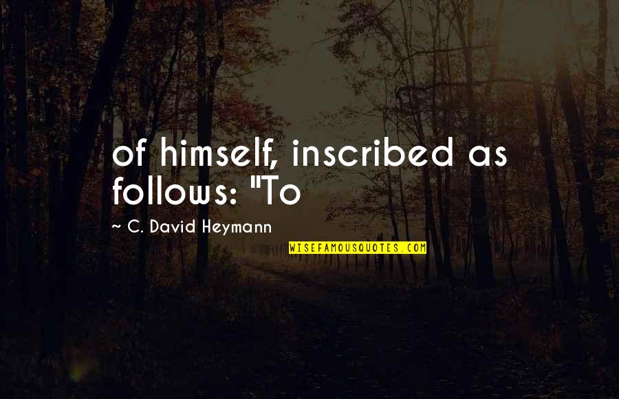 David C Quotes By C. David Heymann: of himself, inscribed as follows: "To