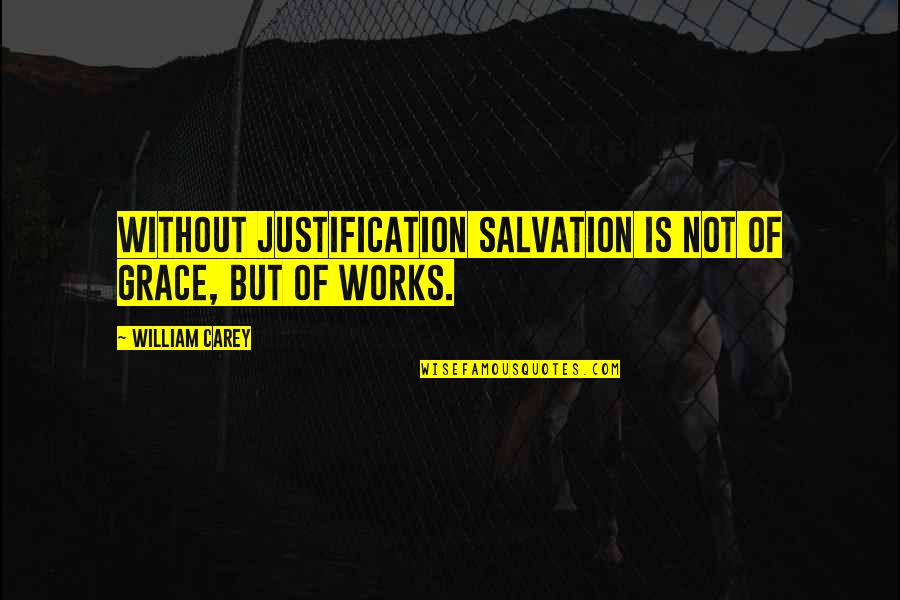 David Cho Quotes By William Carey: Without justification salvation is not of grace, but David Cho Quotes By William Carey: Without justification salvation is not of grace, but